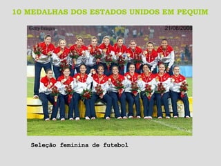 10 MEDALHAS DOS ESTADOS UNIDOS EM PEQUIM Getty Images   21/08/2008 Seleção feminina de futebol 
