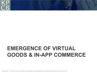 EMERGENCE OF VIRTUAL
GOODS & IN-APP COMMERCE
 