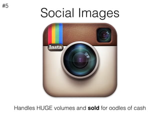 Social Images
Handles HUGE volumes and sold for oodles of cash
#5
 