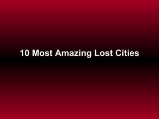 10 Most  Amazing Lost Cities ANGKOR 
