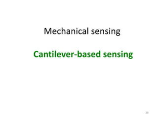 38 
Mechanical sensing 
Cantilever-based sensing 
 