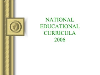 NATIONAL
EDUCATIONAL
CURRICULA
2006
 