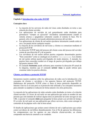1

Network Applications
Capítulo 1 Introducción a las redes TCP/IP
Conceptos clave
•
•

•
•
•
•

•

La mayoría de los serv...