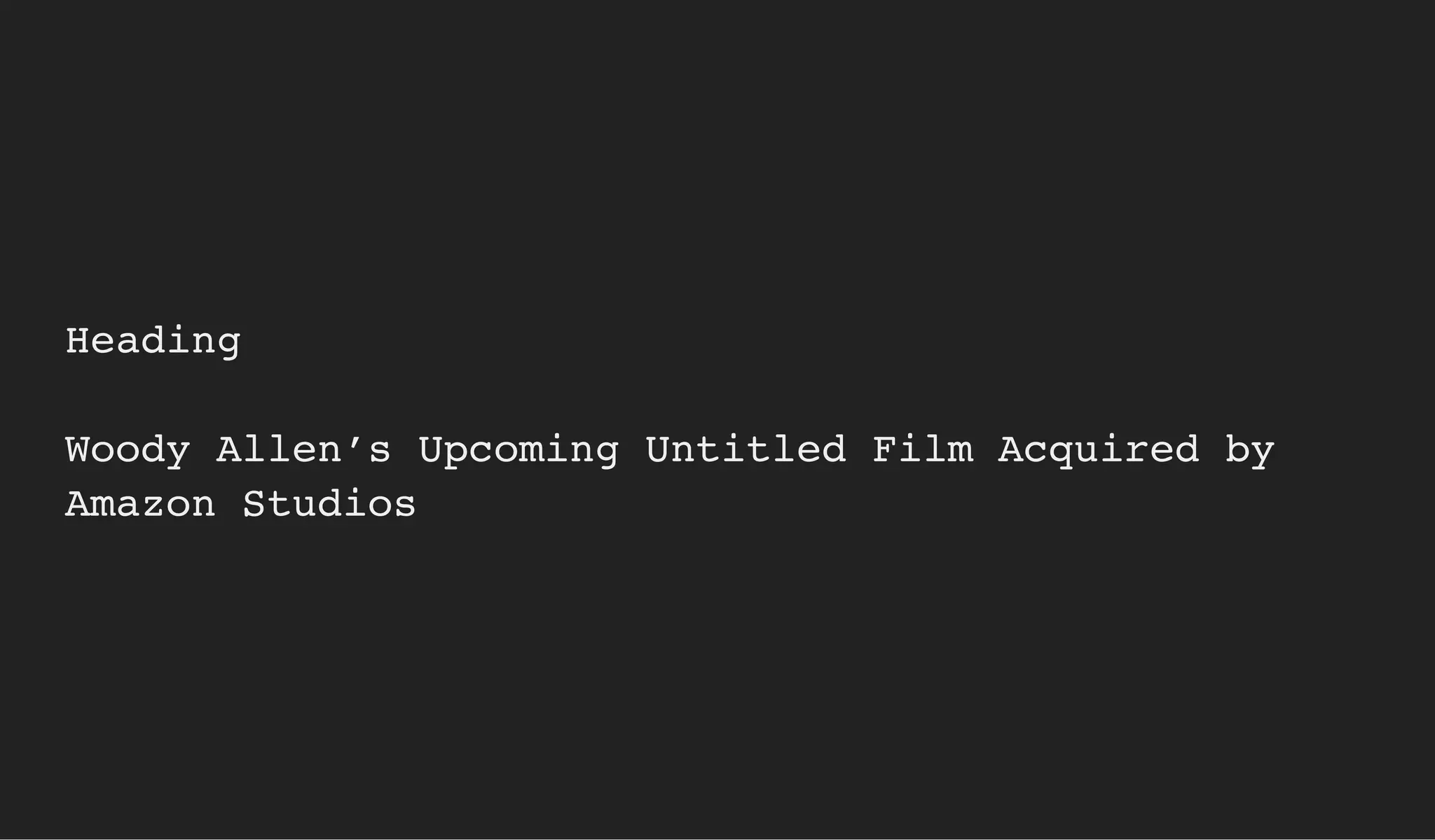 Heading
Woody Allen’s Upcoming Untitled Film Acquired by
Amazon Studios
 