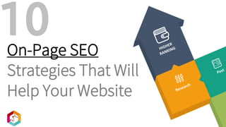 On-Page SEO
Strategies That Will
Help Your Website
10
 