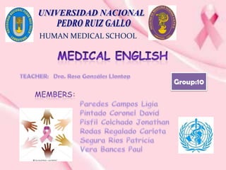 HUMAN MEDICAL SCHOOL




                       Group:10
 