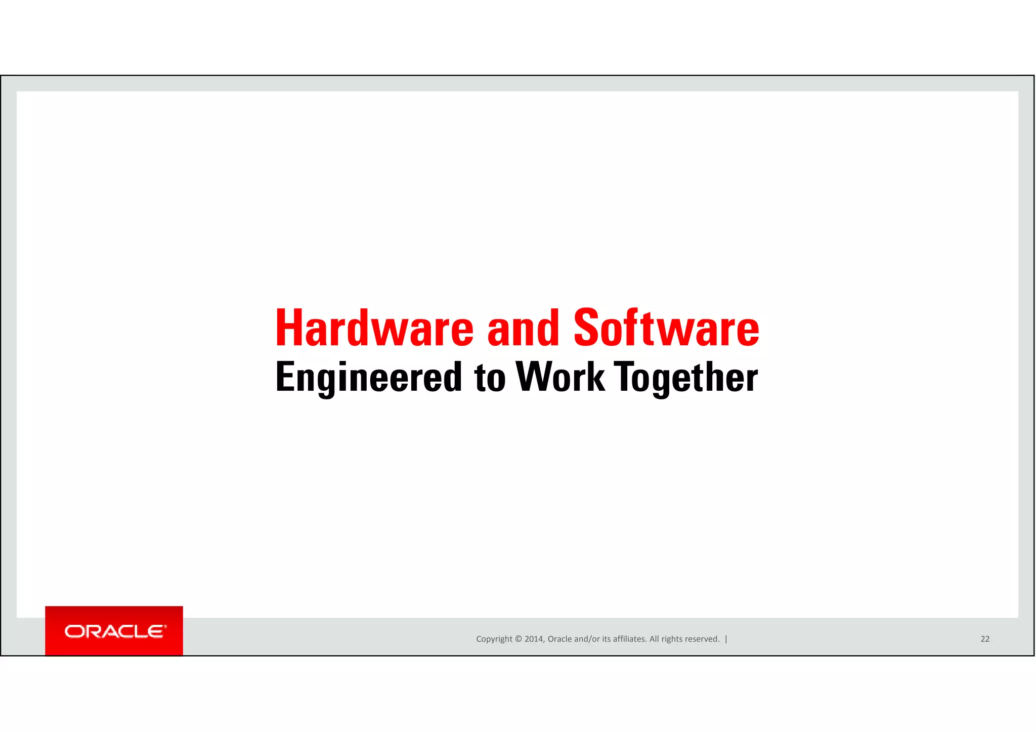 Copyright © 2014, Oracle and/or its affiliates. All rights reserved. | 22 
