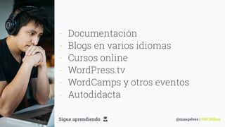 #Slide
@maugelves | #WCBilbao
‘ business minimal
header
28
- Documentación
- Blogs en varios idiomas
- Cursos online
- WordPress.tv
- WordCamps y otros eventos
- Autodidacta
Sigue aprendiendo
 