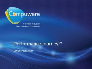 Performance Journey℠
An Introduction
 