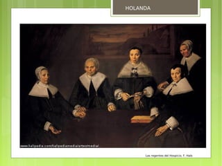 HOLANDA




     Las regentes del Hospicio, F. Hals
 