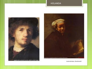HOLANDA




          Autorretratos, Rembrandt
 