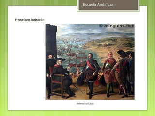 Escuela Andaluza



Francisco Zurbarán




                     Defensa de Cádiz
 