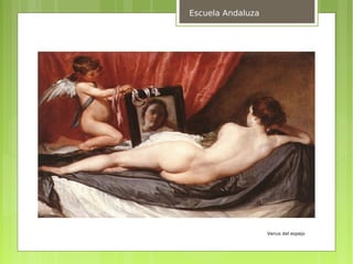 Escuela Andaluza




                   Venus del espejo
 