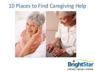 10 Places to Find Caregiving Help
 