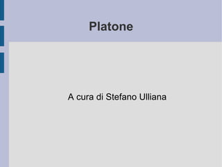 Platone A cura di Stefano Ulliana 
