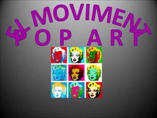 EL MOVIMENT POP ART 