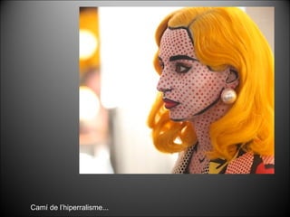 Camí de l’hiperralisme... 