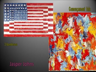 Jasper Johns Començament  fals 3 banderes 