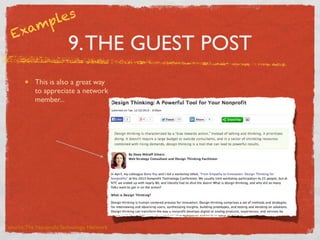 es
pl
am
Ex

9. THE GUEST POST

This is also a great way
to appreciate a network
member...

source: The Nonproﬁt Technolog...