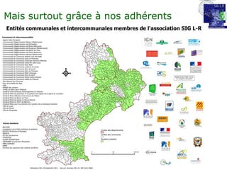 Journée professionnelle SIG L-R 2012

                                       Mais surtout grâce à nos adhérents
 