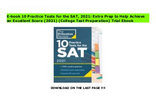 DOWNLOAD ON THE LAST PAGE !!!!
Download Here https://ebooklibrary.solutionsforyou.space/?book=0525569332 Make sure you're studying with the most up-to-date prep materials! Look for the newest edition of this title, 10 Practice Tests for the SAT, 2022 (ISBN: 9780525570431, on-sale May 2021).Publisher's Note: Products purchased from third-party sellers are not guaranteed by the publisher for quality or authenticity, and may not include access to online tests or materials included with the original product. Read Online PDF 10 Practice Tests for the SAT, 2021: Extra Prep to Help Achieve an Excellent Score (2021) (College Test Preparation) Read PDF 10 Practice Tests for the SAT, 2021: Extra Prep to Help Achieve an Excellent Score (2021) (College Test Preparation) Download Full PDF 10 Practice Tests for the SAT, 2021: Extra Prep to Help Achieve an Excellent Score (2021) (College Test Preparation)
E-book 10 Practice Tests for the SAT, 2021: Extra Prep to Help Achieve
an Excellent Score (2021) (College Test Preparation) Trial Ebook
 