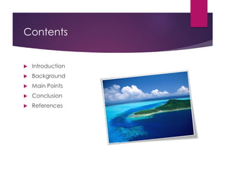Contents
 Introduction
 Background
 Main Points
 Conclusion
 References
 