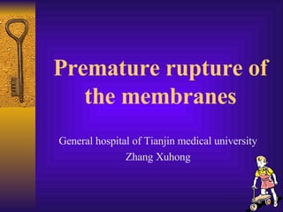 Premature rupture of the membranes ,[object Object],[object Object]