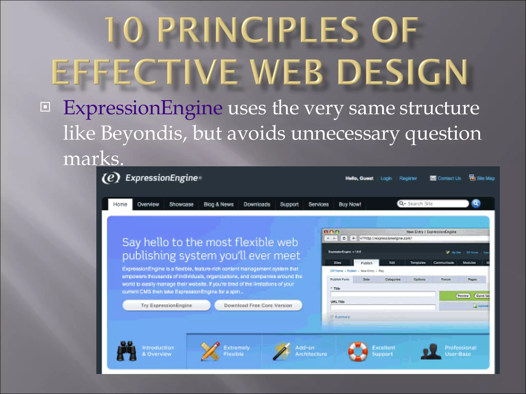 ExpressionEngine  uses the very same structure like Beyondis, but avoids unnecessary question marks.  