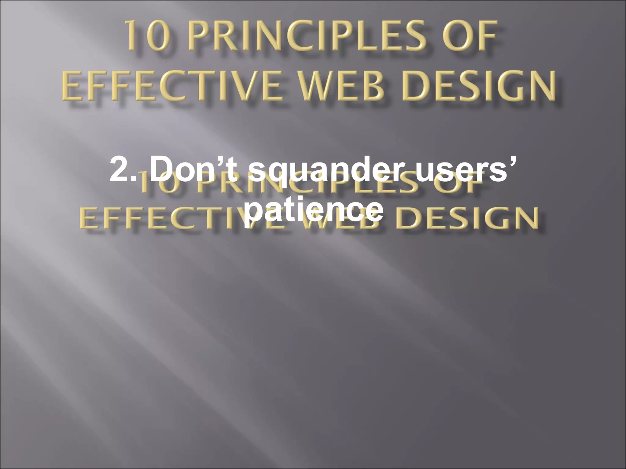 2. Don’t squander users’ patience 