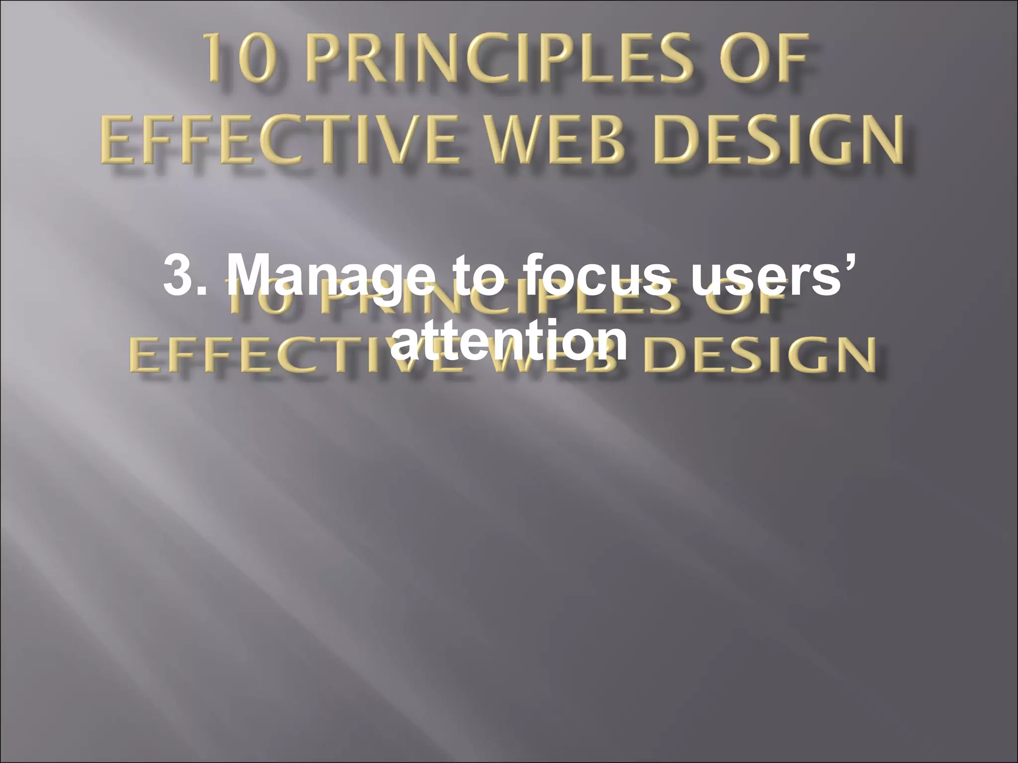 3. Manage to focus users’ attention 