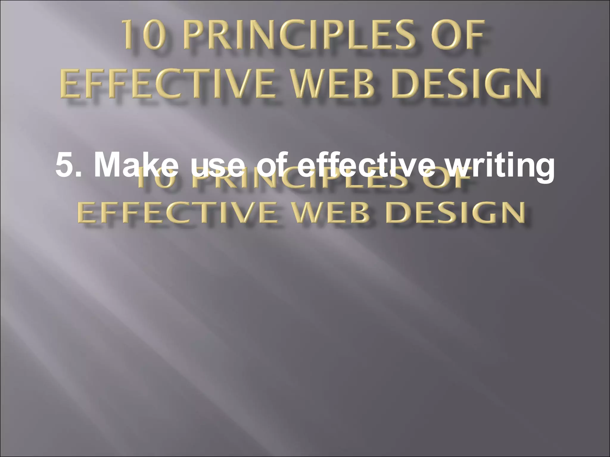 5. Make use of effective writing 