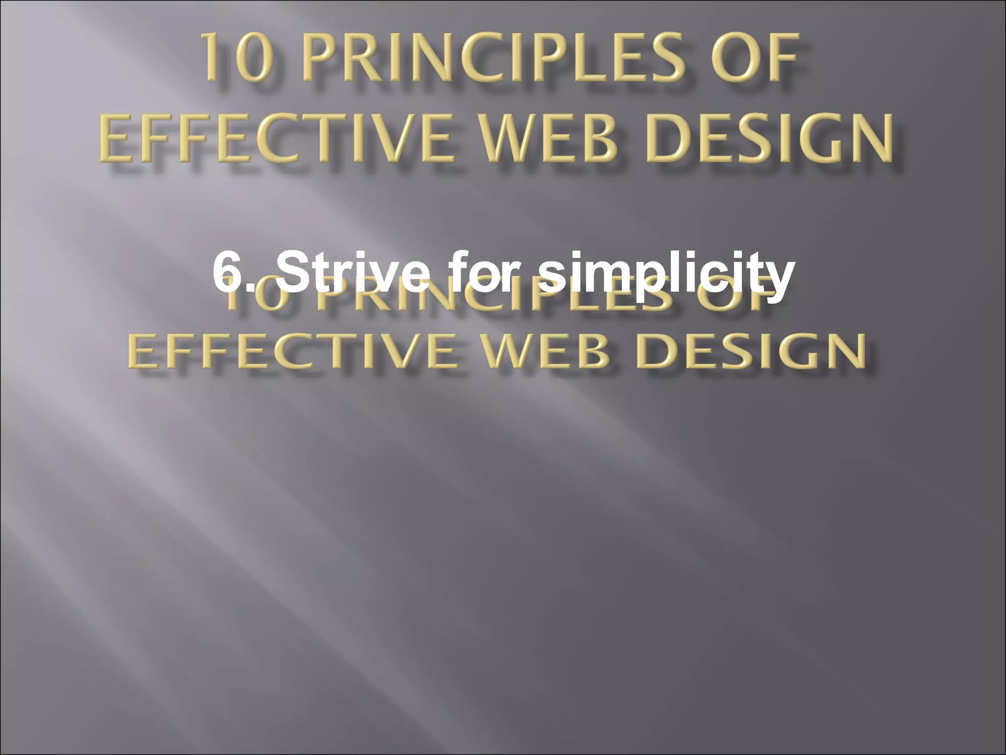 6. Strive for simplicity 