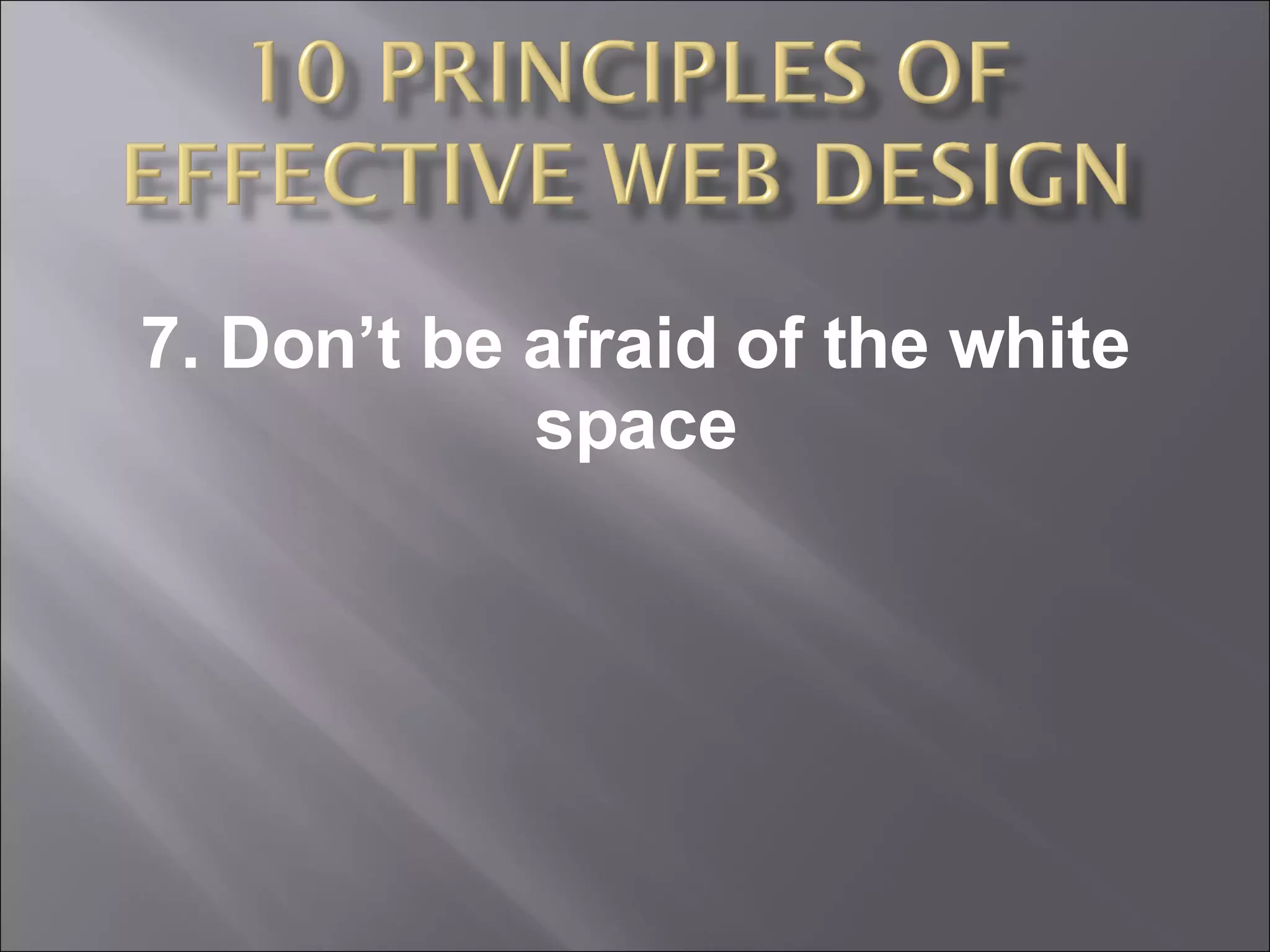 7. Don’t be afraid of the white space 