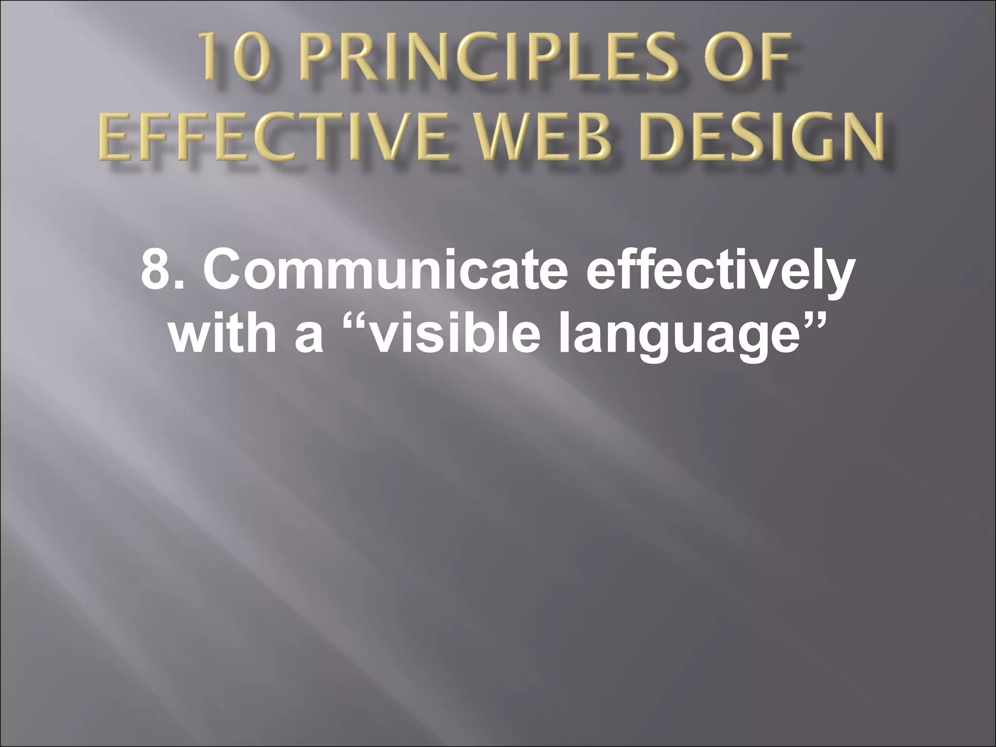 8. Communicate effectively with a “visible language” 