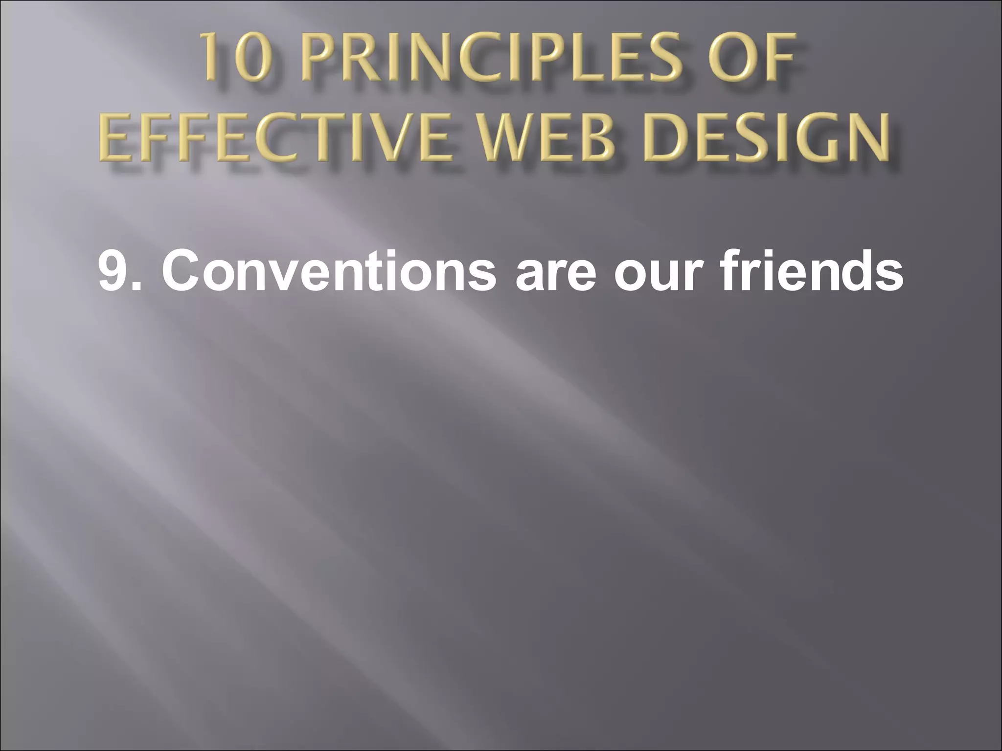 9. Conventions are our friends 