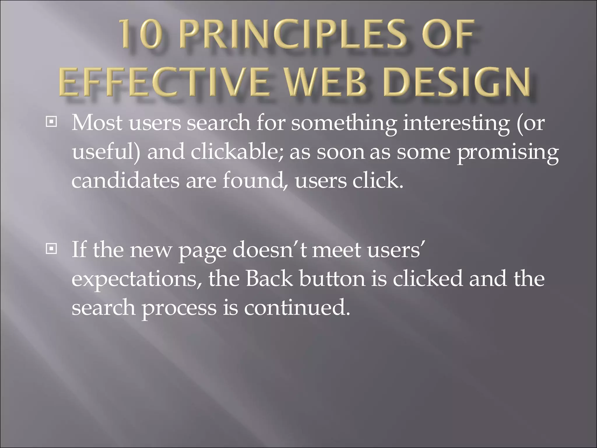 Most users search for something interesting (or useful) and clickable; as soon as some promising candidates are found, users click.  If the new page doesn’t meet users’ expectations, the Back button is clicked and the search process is continued. 