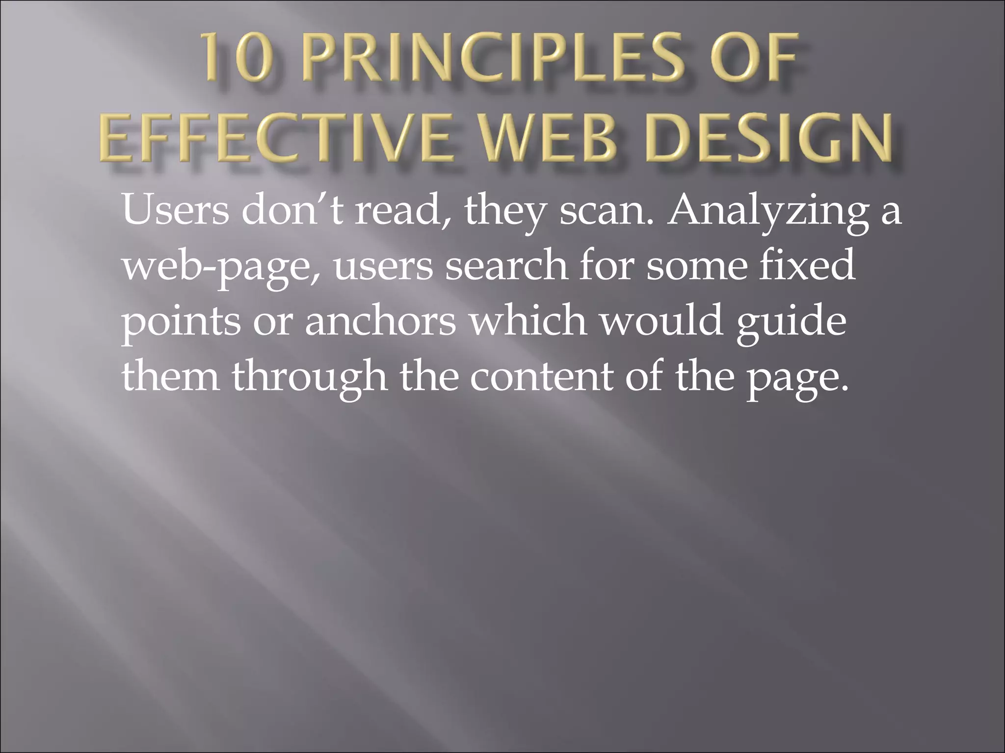 Users don’t read, they scan. Analyzing a web-page, users search for some fixed points or anchors which would guide them through the content of the page.  