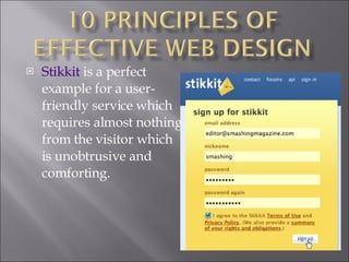 Stikkit  is a perfect example for a user-friendly service which requires almost nothing from the visitor which is unobtrusive and comforting.  