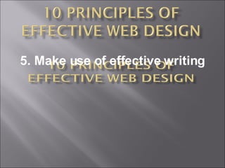 5. Make use of effective writing 