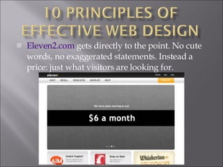 Eleven2.com  gets directly to the point. No cute words, no exaggerated statements. Instead a price: just what visitors are looking for. 