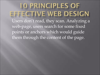 Users don’t read, they scan. Analyzing a web-page, users search for some fixed points or anchors which would guide them through the content of the page.  