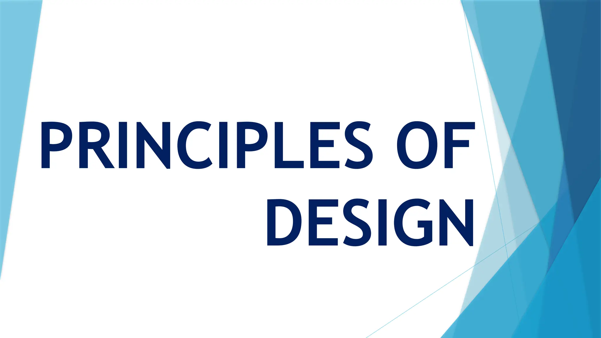 PRINCIPLES OF
DESIGN
 