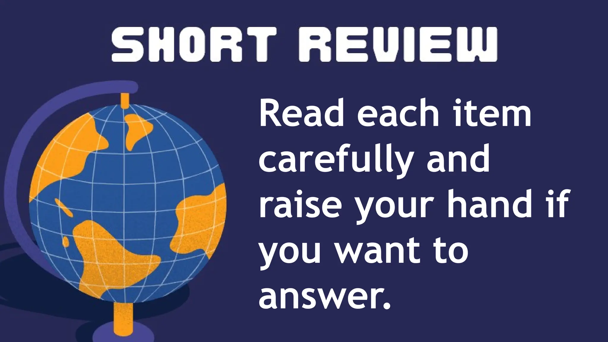 Click
icon
to
insert
picture
Read each item
carefully and
raise your hand if
you want to
answer.
 