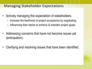 Defines an approach to increase the support and minimize negative impacts of stakeholder.