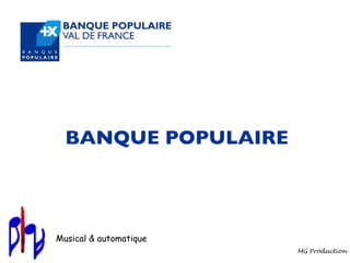 BANQUE POPULAIRE Musical & automatique 