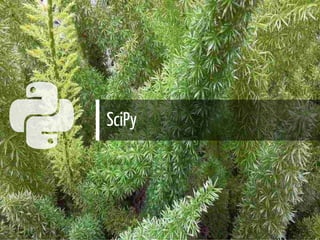  SciPy
33 / 42
 
