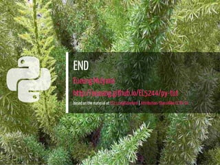 
END
Eueung Mulyana
http://eueung.github.io/EL5244/py-tut
based on the material at CS231n@Stanford | Attribution-ShareAlike CC BY-SA
42 / 42
 