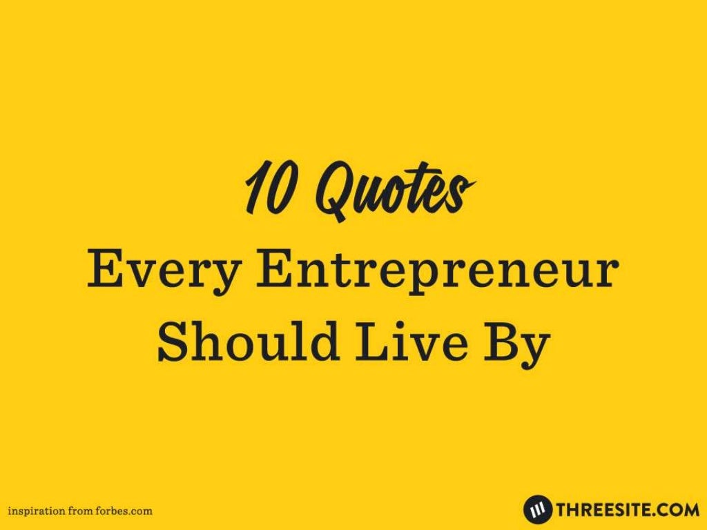 10 quotes every entrepreneur should live by