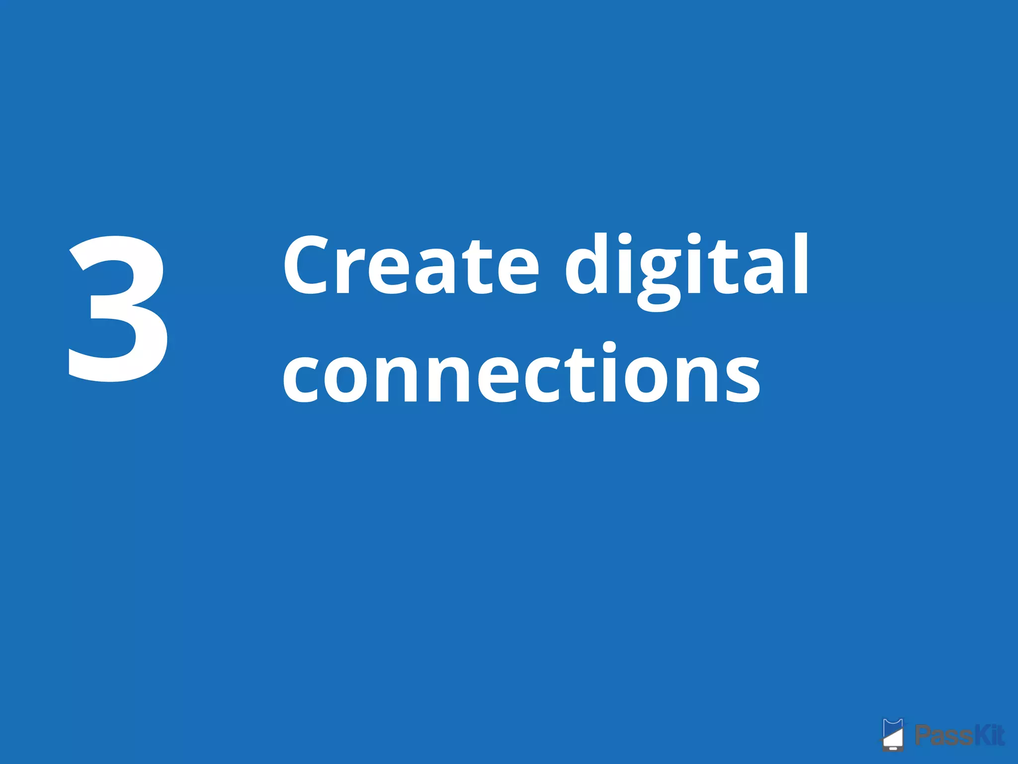 Create digital
connections3
 