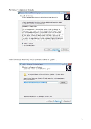 Aceptamos Términos de licencia




Seleccionamos el directorio donde queremos instalar el agente.




                                                                 3
 